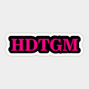 HDTGM Sticker